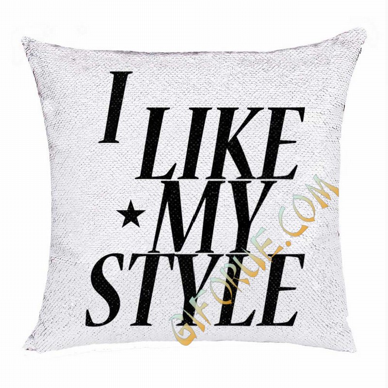 Handmade Gift Customized Sequin Pillow I Like My Style Young People - Click Image to Close